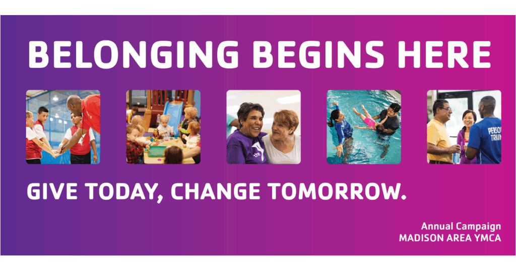Madison Area YMCA's Annual Campaign- Give Today, Change Tomorrow