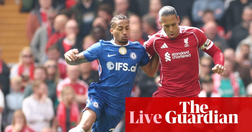 Liverpool v Chelsea: Premier League – live | Premier League