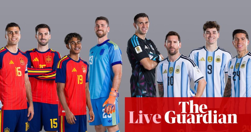 World Cup 2026: Spain v Argentina final buildup; England win 10-goal thriller – live | World Cup 2026 World Cup 2026: Spain v Argentina final buildup; England win 10-goal thriller – live | World Cup 2026