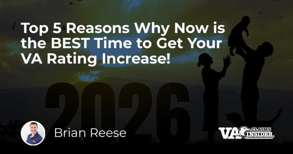 Top 5 Reasons Why Now is the BEST Time to Get Your VA Rating Increase!