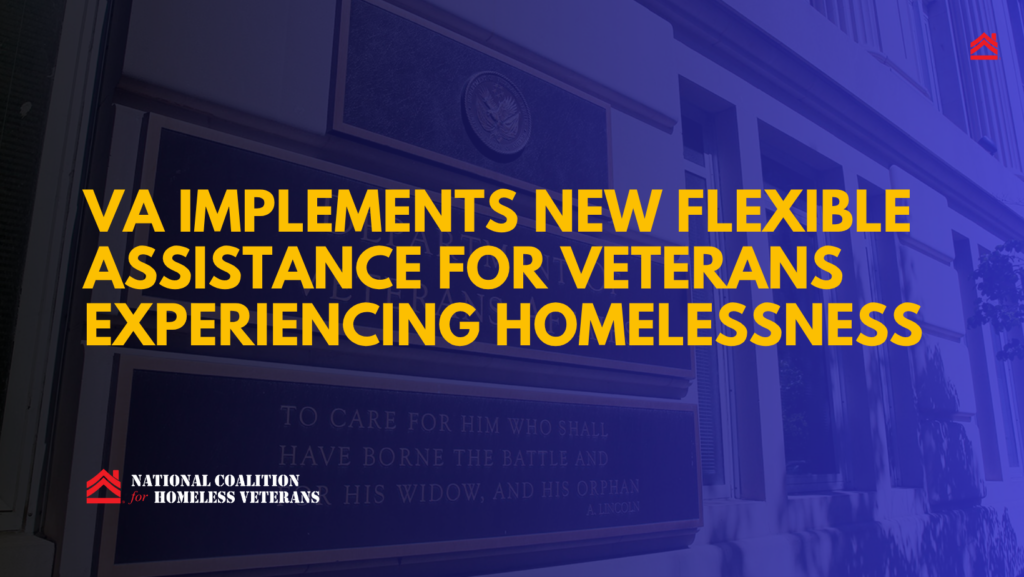 VA Implements New Flexible Assistance for Veterans Experiencing Homelessness – National Coalition for Homeless Veterans