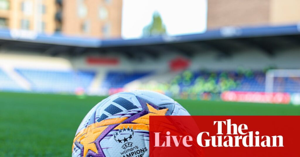 Chelsea v Austria Vienna: Women’s Champions League – live | Women's Champions League